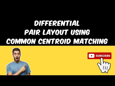 Differential Pair Layout using Common Centroid Matching Technique in TSMC 65nm PDK
