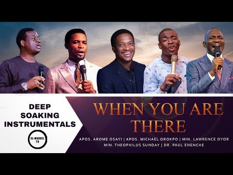Deep Soaking Instrumentals - When You Are There - Dr. Paul Enenche | Ap. Orokpo | Theophilus Sunday