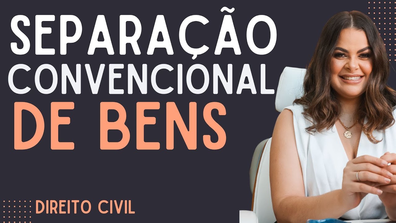 (AULA 11) Direito de Família - Regime de Separação Convencional de Bens