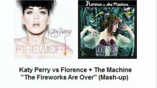 Katy Perry vs. Florence + The Machine - The Fireworks Are Over (Mash-up)