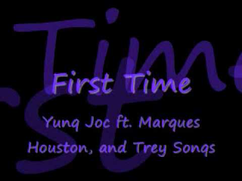 First Time by Yung Joc ft. Marques Houston, && Trey Songs