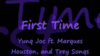 First Time by Yung Joc ft. Marques Houston, &amp;&amp; Trey Songs