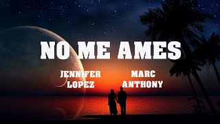 Jennifer Lopez y Marc Anthony - No Me Ames (Letra/ Lyrics)