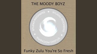 Funky Zulu You're So Fresh (Chapter One)