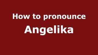 How to pronounce Angelika