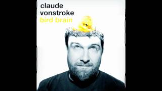 Claude Vonstroke - Bird Brain - Vocal Chords