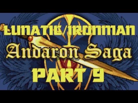 Andaron Saga Created by @Mangs: Lunatic Mode /Ironman (Attempt #4) PART 9