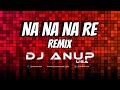 NA NA NA RE REMIX (2023) | DJ ANUP USA | DALER MEHNDI
