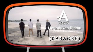 Download lagu MERINDUKAN DIRIMU - ADISTA (KARAOKE) mp3