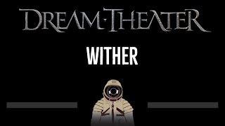 Dream Theater • Wither (CC) (Remastered ...again... Video) 🎤 [Karaoke] [Instrumental Lyrics]