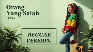 Download lagu ORANG YANG SALAH (Luvia) Cover Reggae Version mp3