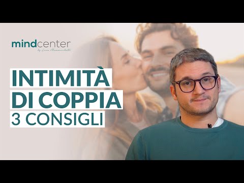 Intimità di coppia: come creare e migliorare l'intimità nella coppia?