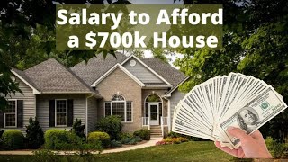 Salary to Afford a 700k House