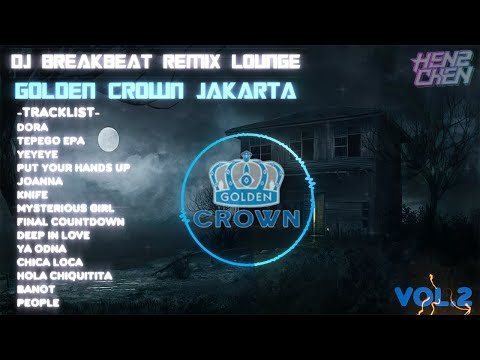 DJ BREAKBEAT REMIX LOUNGE GOLDEN CROWN JAKARTA 2024 VOL 2