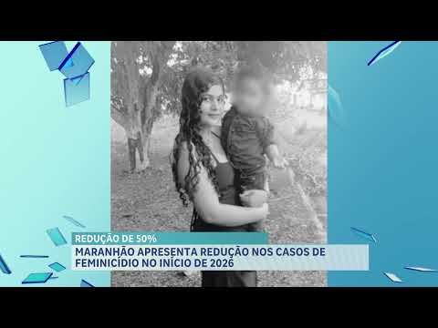 Maranhão registra queda de 50% nos feminicídios, mas novo caso em Pirapemas alerta autoridades