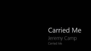 Carried Me - Jeremy Camp
