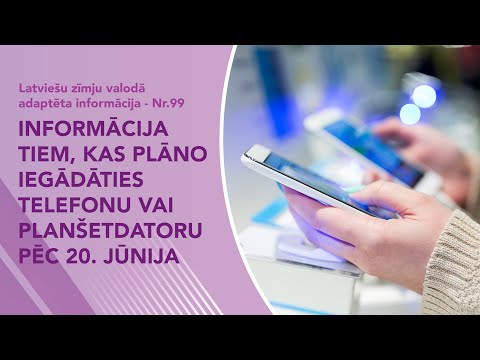 Video ziņas Nr. 99 “Informācija tiem, kas plāno iegādāties telefonu vai planšetdatoru”