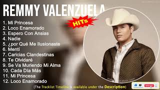 Remmy Valenzuela 2023 Grandes Éxitos ~ Mi Princesa, Loco Enamorado, Espero Con Ansias, Nadie