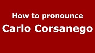 How to pronounce Carlo Corsanego