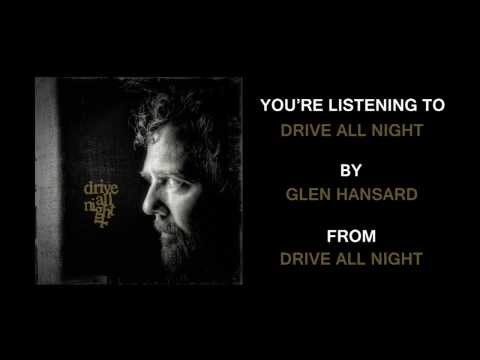 Glen Hansard - Drive All Night (feat. Eddie Vedder and Jake Clemons) (Full Album Stream)