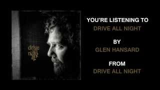 Glen Hansard - &quot;Drive All Night (feat. Eddie Vedder and Jake Clemons)&quot; (Full Album Stream)