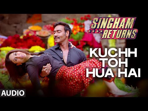 Kuch Toh Hua Hai | Full Audio Song | Singham Returns | Tulsi Kumar | Ankit Tiwari