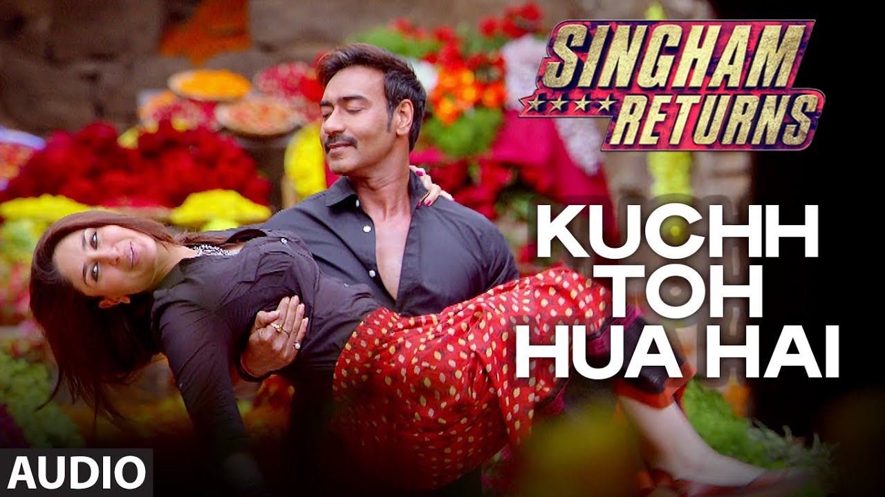 Kuch Toh Hua Hai Lyrics  | Singham Returns | Ajay Devgn, Kareena Kapoor Khan | Ankit Tiwari, Tulsi Kumar | Ankit Tiwari
