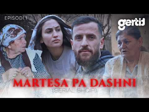 Martesa pa Dashni - Episodi 1 (Serial Shqip)
