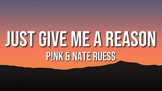 Download lagu P!nk & Nate Ruess - Just Give Me a Reason (Lyrics) mp3