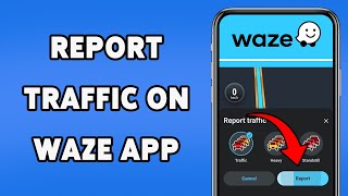 How To Report Traffic On Waze App 2025 | Send Live Traffic Updates Usi