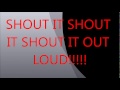 Shout It Out Loud Lyrics