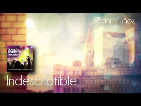 Bani Muñoz - Indescriptible