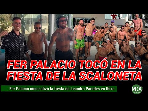 FER PALACIO MUSICALIZÓ la SCALONETA FEST por el CUMPLEAÑOS de PAREDES junto a MESSI, DI MARÍA y más