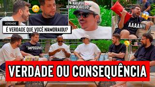 VERDADE OU CONSEQUÊNCIA AQUELES CARAS