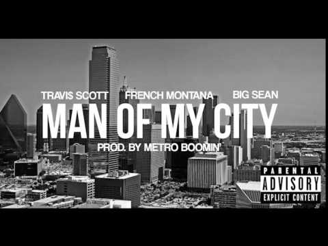 Travis Scott - Man Of My City ft. French Montana, Big Sean (Prod. by Metro Boomin')