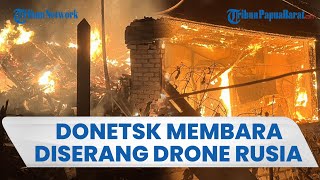 Rusia Bikin Kota Donetsk Ukraina Membara, Terus Dihujani Serangan hingga Bangunan Terbakar Hebat