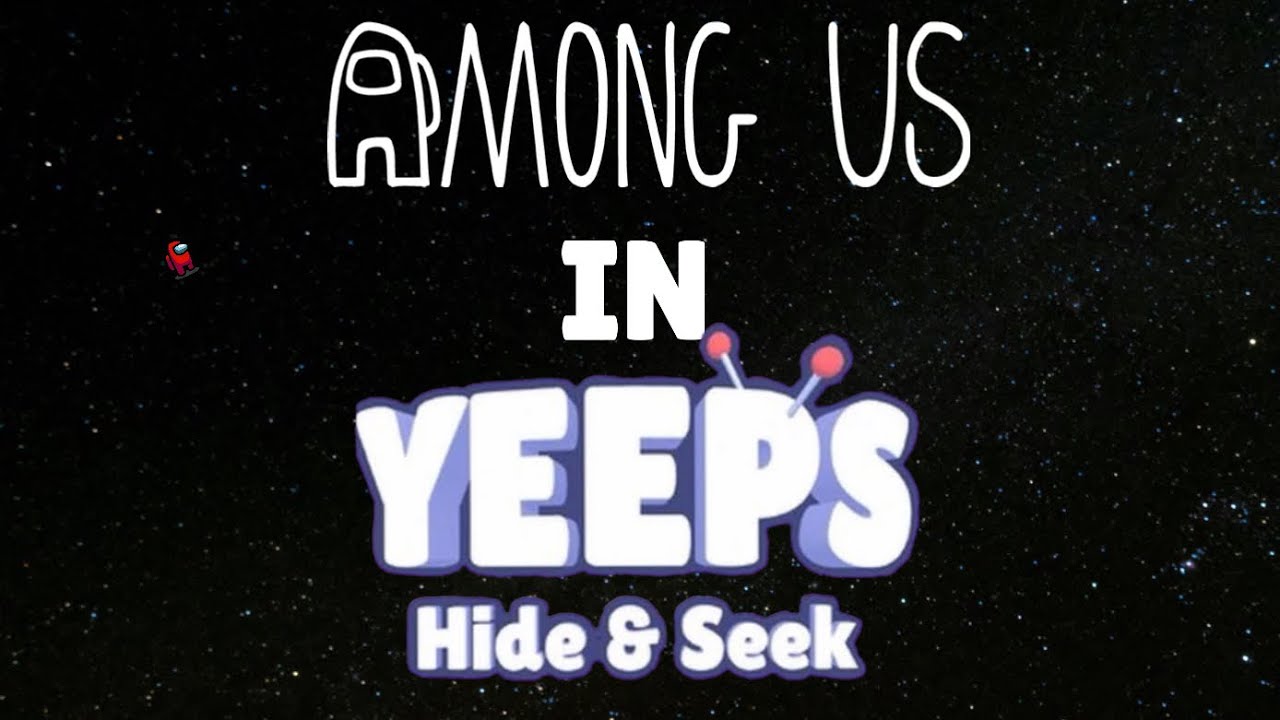 AMONG US IN YEEPS HIDE AND SEEK