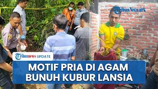 Motif Pria di Agam Bunuh dan Kubur Tetangganya yang Lansia, Dendam Lama Dituduh Curi Emas