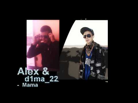 d1ma22 si Alex - Mama (Audio)
