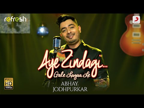 Aye Zindagi Gale Lagaa Le - Abhay Jodhpurkar | Sony Music Refresh | Ajay Singha
