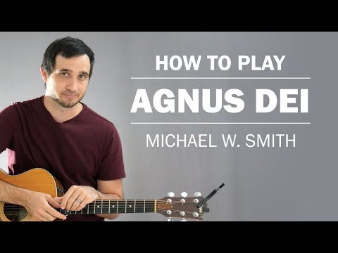 Agnus Dei (Michael W Smith) | How To Play On Guitar