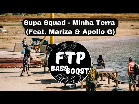 Supa Squad - Minha Terra (Feat. Mariza & Apollo G) [BASS BOOST FTP] [COM GRAVE]
