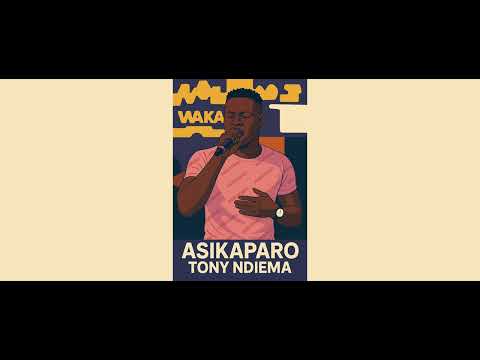 TONY NDIEMA - ASIKAPARO (Official Audio)