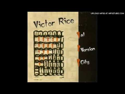 Victor Rice - I Have To Say