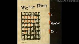 Victor Rice - I Have To Say