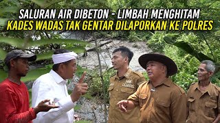 Download lagu SALURAN AIR DIBETON | LIMBAH MENGHITAM | KADES WADAS TAK GENTAR DILAPORKAN KE POLRES mp3