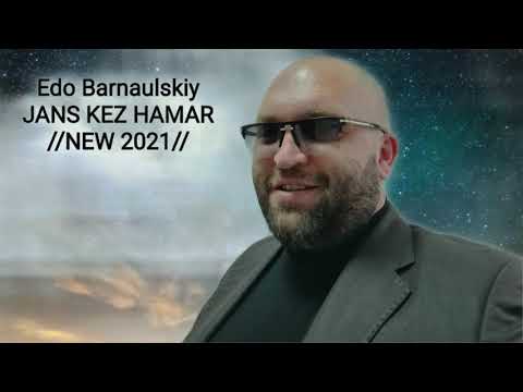 Edo Barnaulskiy JANS KEZ HAMAR //NEW 2021//