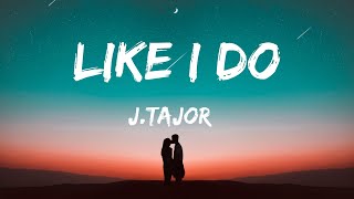 Download lagu 中英歌詞 (15MINS ) J.Tajor - Like I Do LYRICS 中字 《我只需要的只是爱 只想和你一起私奔 》 mp3