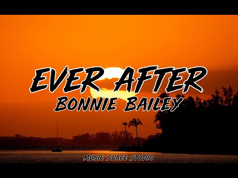 Bonnie Bailey - Ever After (tiktok