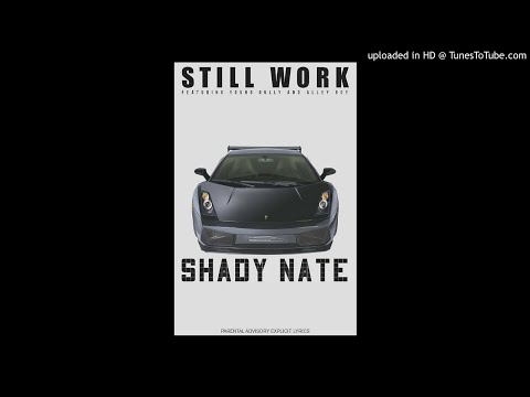 @SHADY28NATE featuring @YoungGully and Alley Boy - “Still Work” (Produced by @zaytovenbeatz)